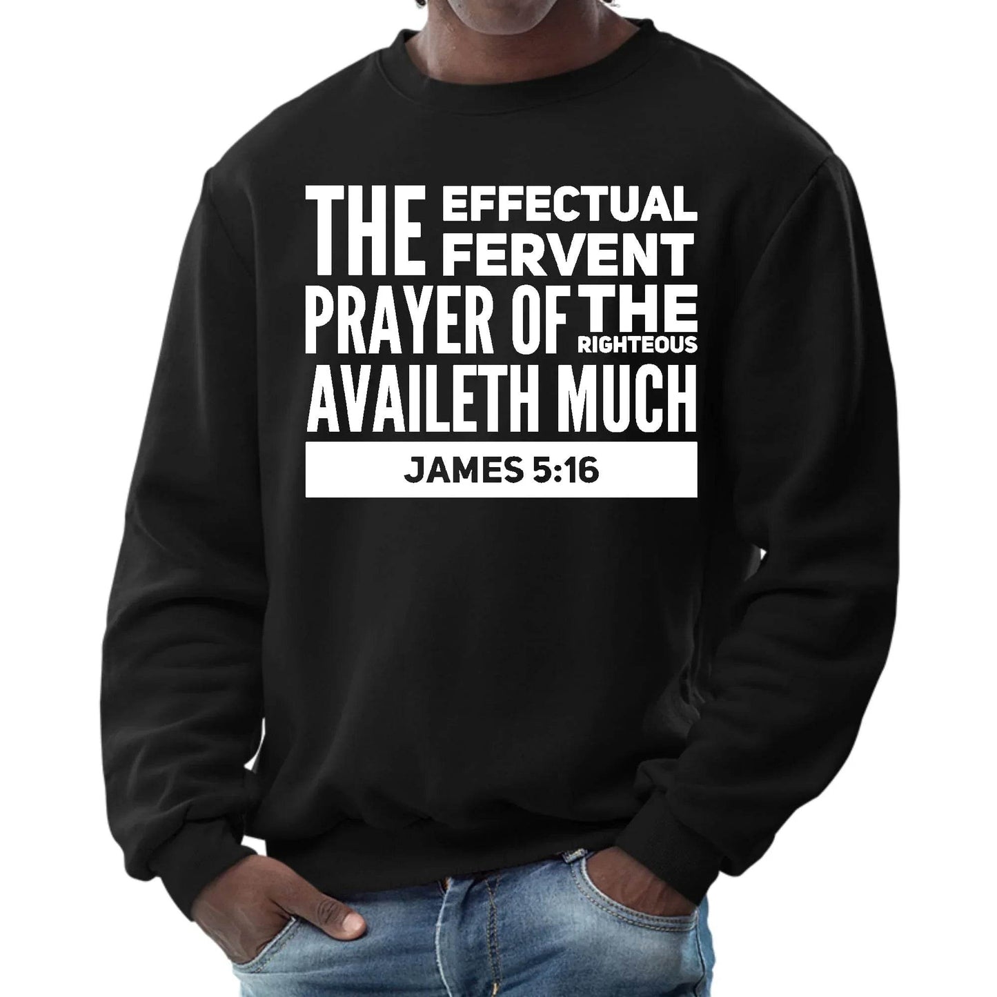 Mens Graphic Sweatshirt - the Effectual Fervent Prayer - James 5:16 - Soul threadssoulthreads25