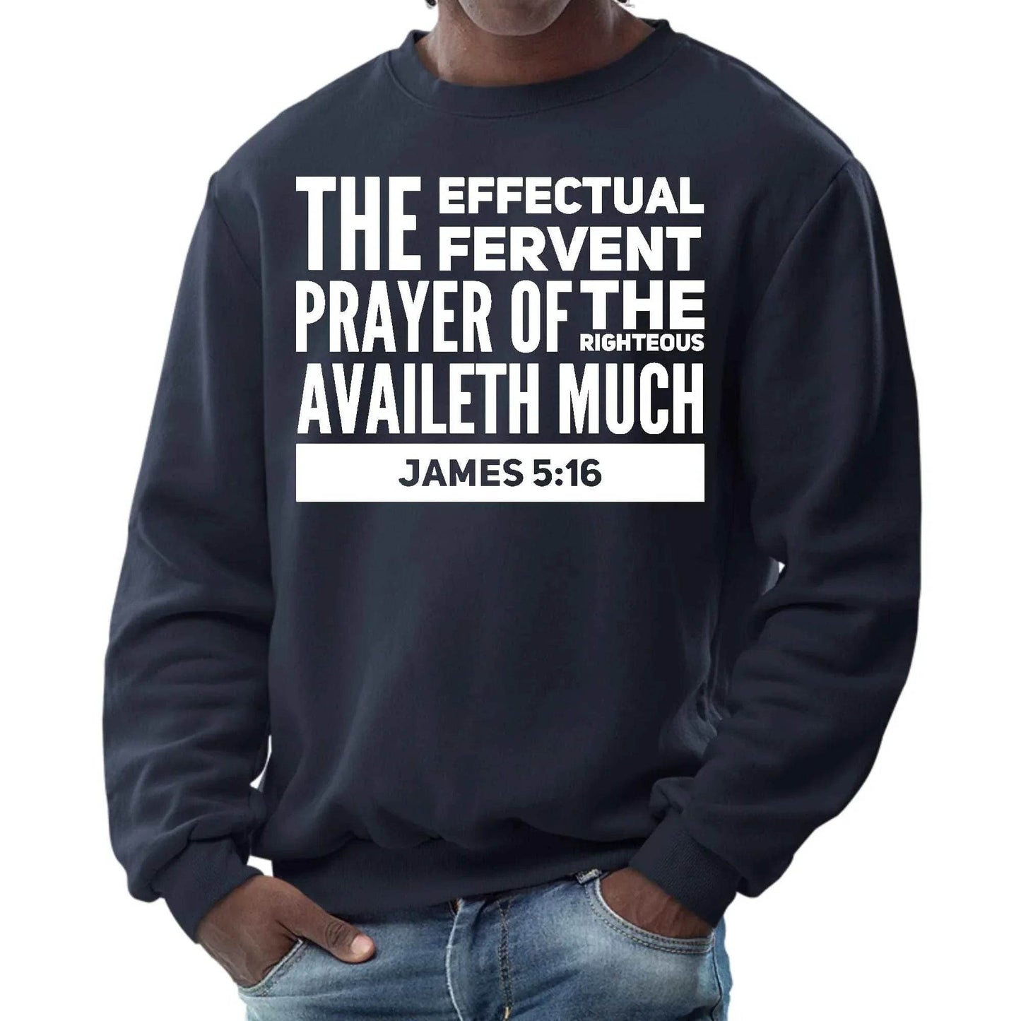 Mens Graphic Sweatshirt - the Effectual Fervent Prayer - James 5:16 - Soul threadssoulthreads25
