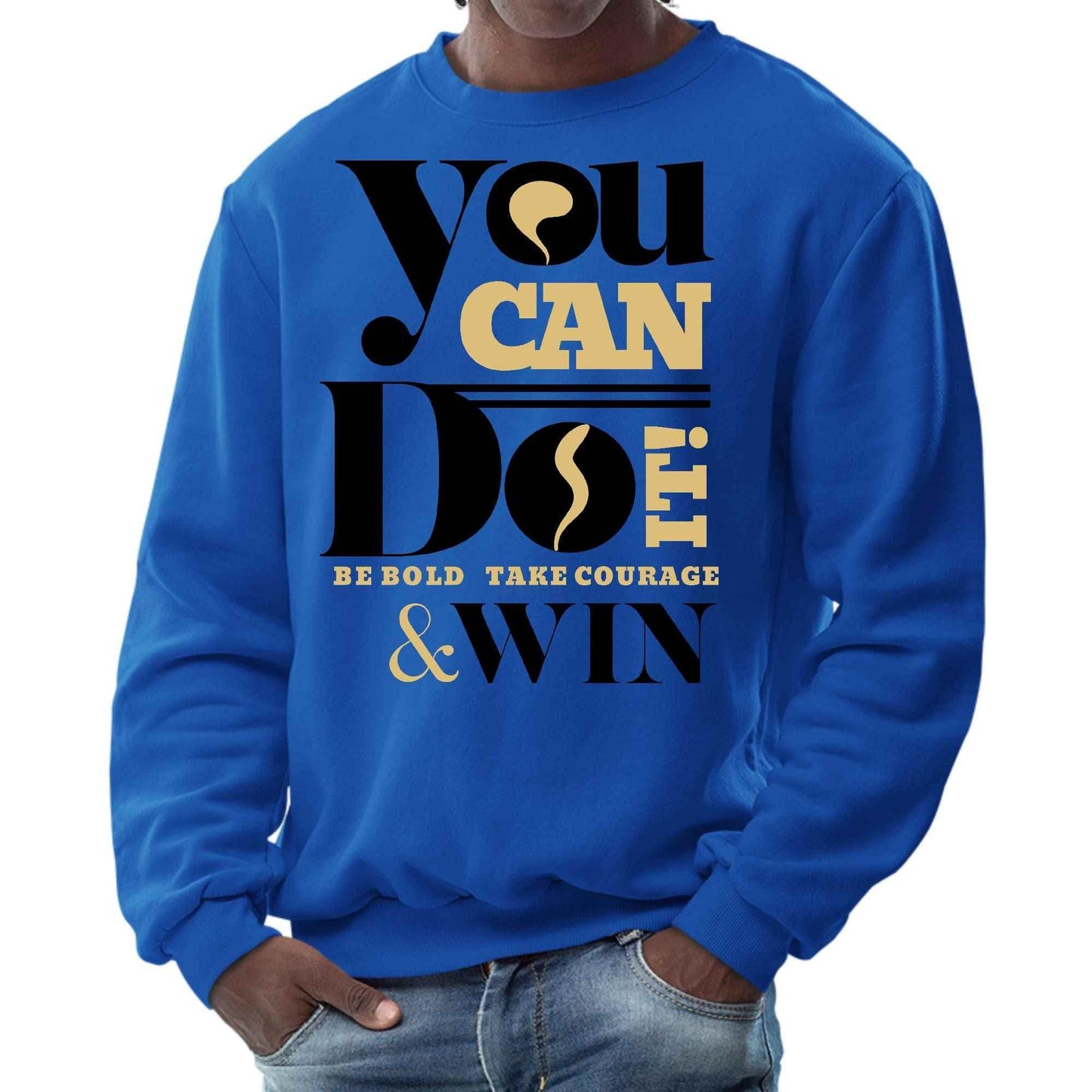Mens Graphic Sweatshirt - you can do it be Bold Take Courage Win - Soul threadssoulthreads25