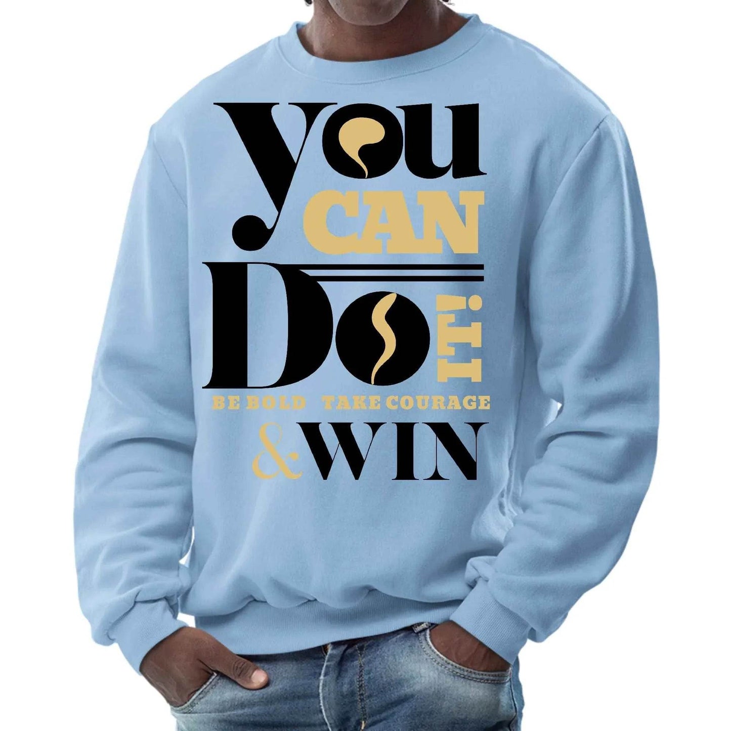 Mens Graphic Sweatshirt - you can do it be Bold Take Courage Win - Soul threadssoulthreads25
