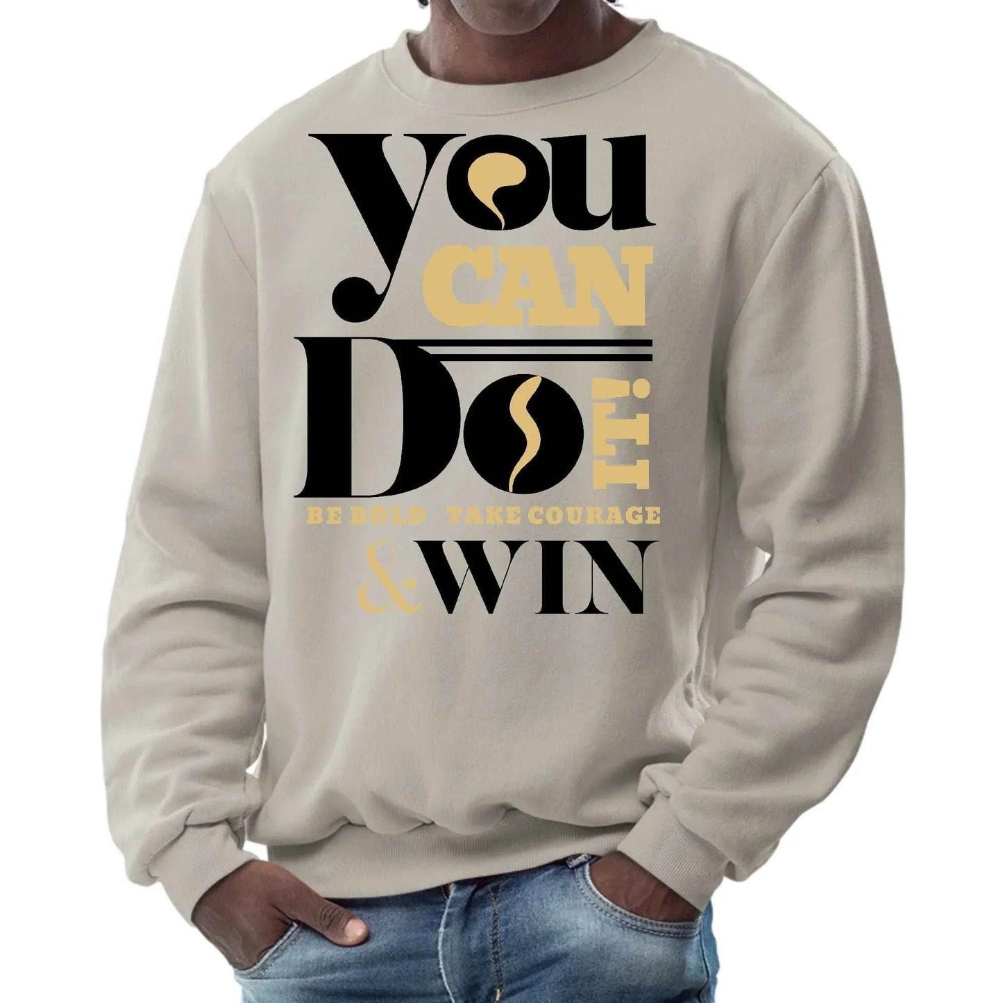 Mens Graphic Sweatshirt - you can do it be Bold Take Courage Win - Soul threadssoulthreads25