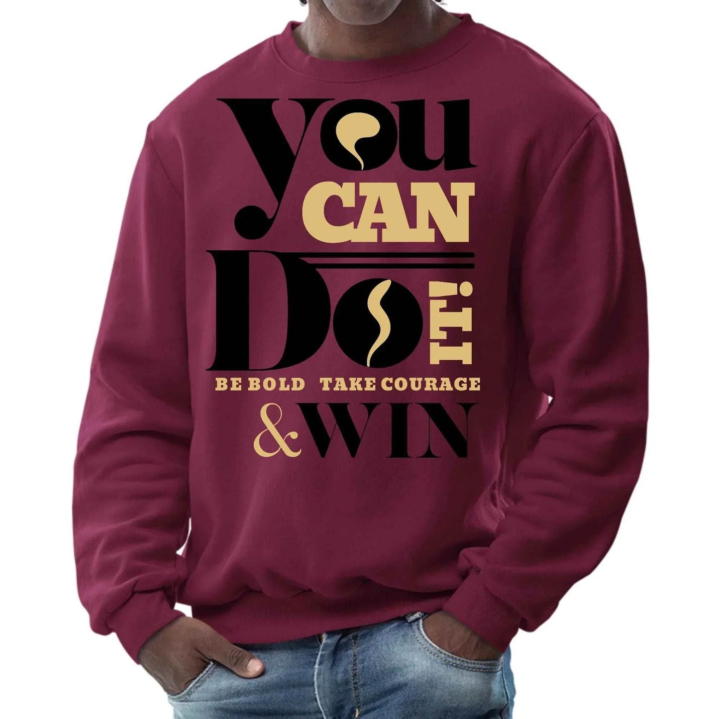 Mens Graphic Sweatshirt - you can do it be Bold Take Courage Win - Soul threadssoulthreads25