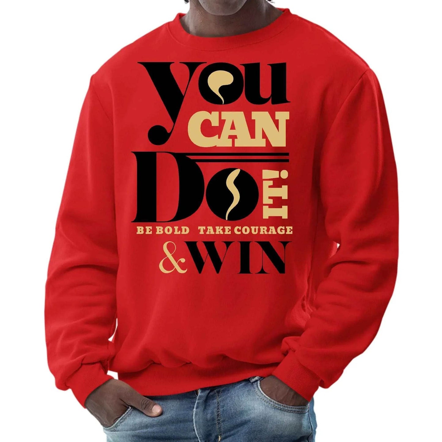 Mens Graphic Sweatshirt - you can do it be Bold Take Courage Win - Soul threadssoulthreads25