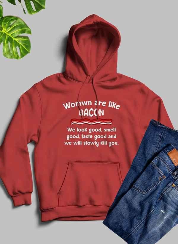Women Are Like Bacon Hoodie - Soul threadssoulthreads25