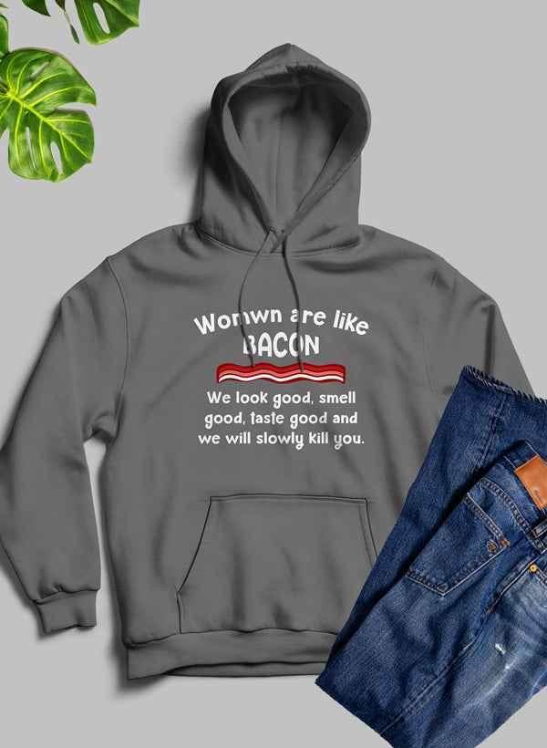 Women Are Like Bacon Hoodie - Soul threadssoulthreads25