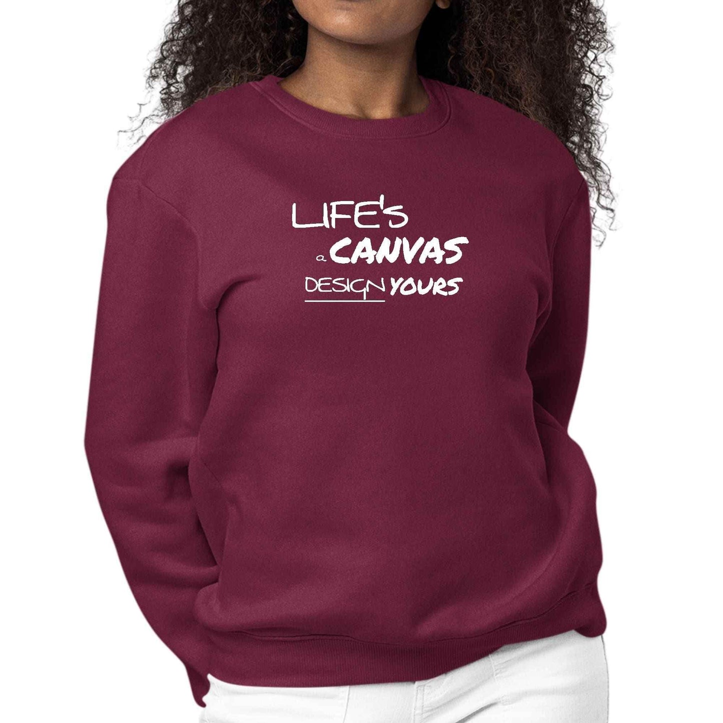 Womens Graphic Sweatshirt Life's a Canvas Design Yours Motivational - Soul threadssoulthreads25