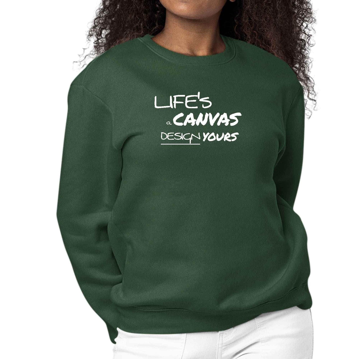 Womens Graphic Sweatshirt Life's a Canvas Design Yours Motivational - Soul threadssoulthreads25