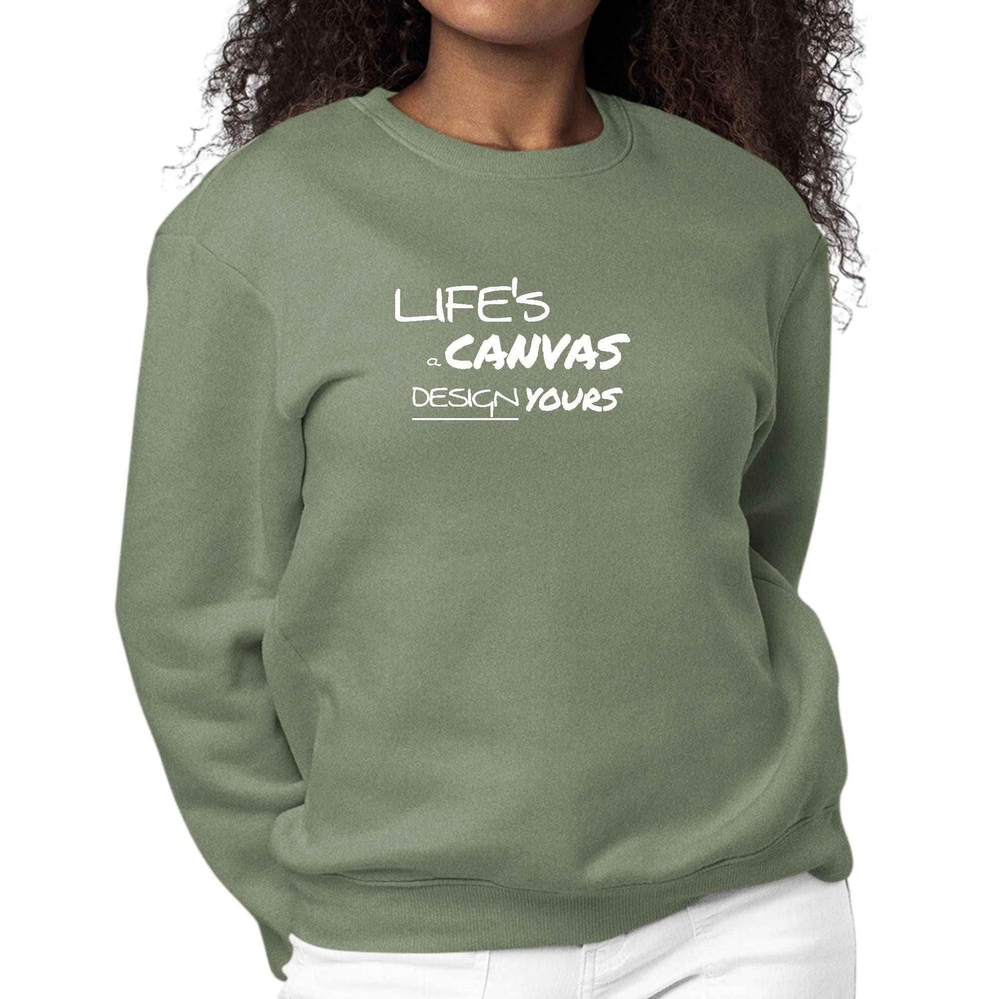 Womens Graphic Sweatshirt Life's a Canvas Design Yours Motivational - Soul threadssoulthreads25