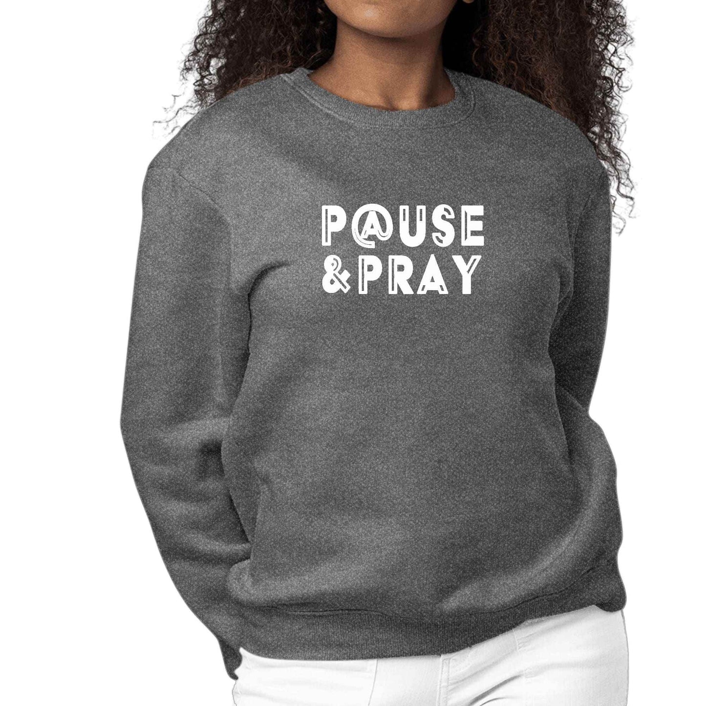 Womens Graphic Sweatshirt Pause and Pray - Soul threadssoulthreads25
