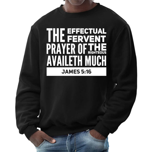 Mens Graphic Sweatshirt - the Effectual Fervent Prayer - James 5:16 - Soul threadssoulthreads25