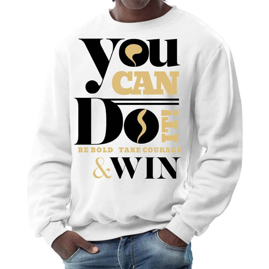 Mens Graphic Sweatshirt - you can do it be Bold Take Courage Win - Soul threadssoulthreads25