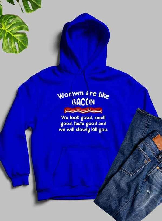 Women Are Like Bacon Hoodie - Soul threadssoulthreads25